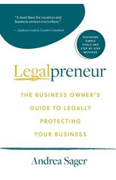 Poza produsului Legalpreneur: The Business Owner's Guide To Legally Protecting Your Business - Andrea Sager