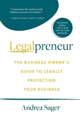Legalpreneur: The Business Owner's Guide To Legally Protecting Your Business - Andrea Sager