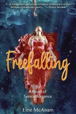 Freefalling: A Novel of Senior Romance - Eme Mcanam