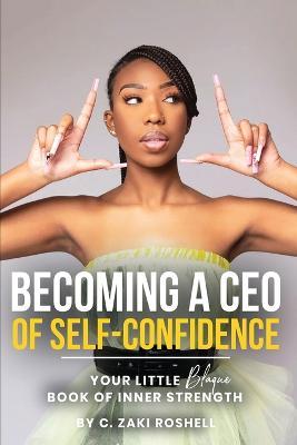 Becoming a CEO of Self-Confidence - C. Zaki Roshell
