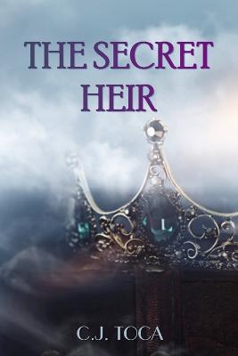 The Secret Heir - C. J. Toca