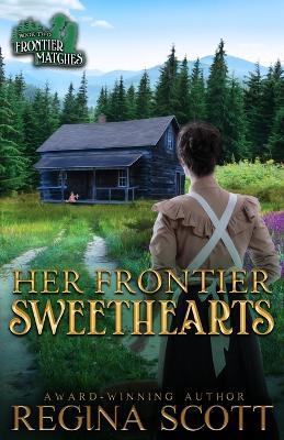 Her Frontier Sweethearts: A Sweet, Clean Western Romance - Regina Scott