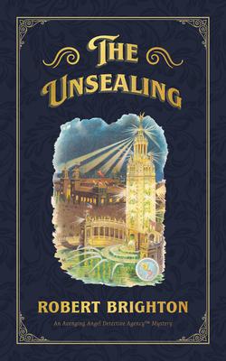 The Unsealing: Love, Lust, and Murder in the Gilded Age - Robert Brighton