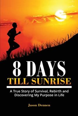 8 Days Till Sunrise - Jason Dennen