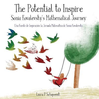 The Potential to Inspire: Sonia Kovalevsky's Mathematical Journey - Laura P. Schaposnik