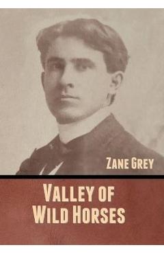 Poza produsului Valley of Wild Horses - Zane Grey