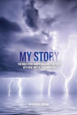 Coperta cărții 'My Story: Bible Story Minute and Bible Fun Facts with New Lines of Faith Ministry - Glenda K. Durham'