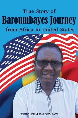 True Story of Baroumbayes Journey from Africa to United States - Noubaissem Baroumbaye