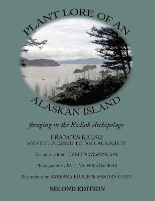Plant Lore of an Alaskan Island: foraging in the Kodiak Archipelago - Fran Kelso