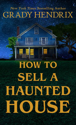 How to Sell a Haunted House - Grady Hendrix