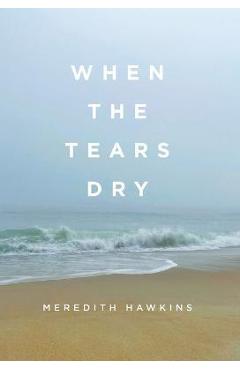 Coperta cărții 'When the Tears Dry - Meredith Hawkins'