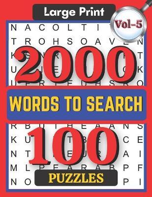 Large Print 2000 Words to Search 100 Puzzles Vol-5: Challenging Word Search Puzzle Book for Adults Boys, Girls, Men, Women and Seniors to Go Stress-fr - Shayan Senior