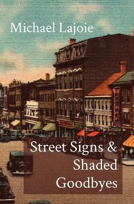 Street Signs & Shaded Goodbyes - Michael Lajoie