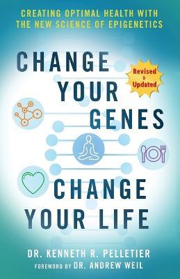 Change Your Genes, Change Your Life - Kenneth R. Pelletier
