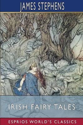 Irish Fairy Tales (Esprios Classics) - James Stephens