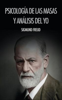 Psicología de las masas y análisis del yo - Sigmund Freud