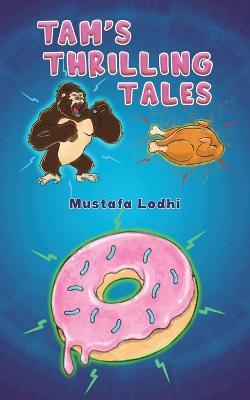 TAM's Thrilling Tales - Mustafa Lodhi