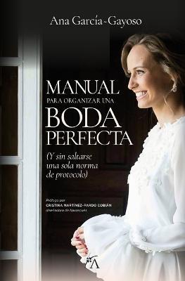 Manual Definitivo Para La Boda Perfecta - Ana Garcia Gayoso