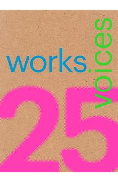 Poza produsului 25 Works, 25 Voices: 25 Benchmark Works Built in Latin America in the Last 25 Years That Have Resisted the Onslaught of Time with Dignity - Miquel Adria