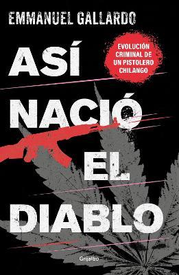 As� Naci� El Diablo / And Thus the Devil Was Born - Emmanuel Gallardo