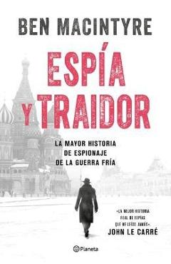 Poza produsului Espía Y Traidor - Ben Macintyre