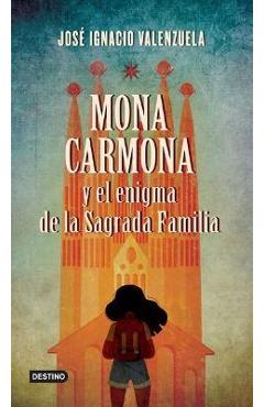 Coperta cărții 'Mona Carmona Y El Enigma de la Sagrada Familia - José Ignacio Valenzuela'