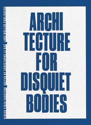 Didier Fi�za Faustino: Architecture for Disquiet Bodies - Didier Fiuza Faustino