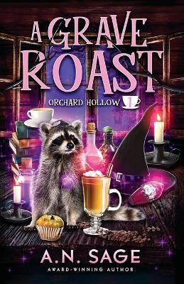 A Grave Roast: A Paranormal Cozy Mystery - A. N. Sage