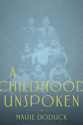 A Childhood Unspoken - Marie Doduck