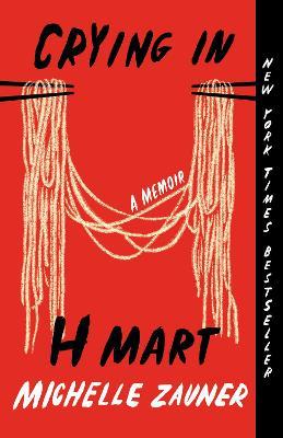 Crying in H Mart: A Memoir - Michelle Zauner