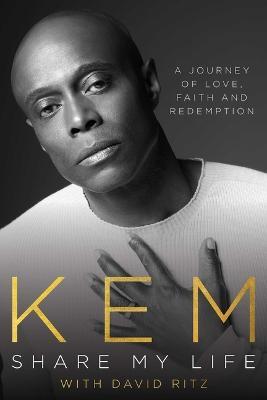 Share My Life: A Journey of Love, Faith and Redemption - Kem