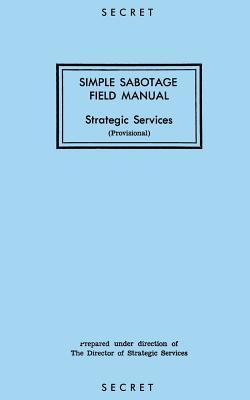 Simple Sabotage Field Manual: Strategic Services - Reproduction Branch