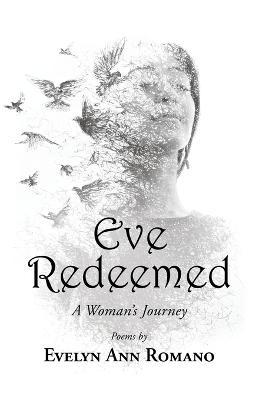 Eve Redeemed: A Woman's Journey - Evelyn Ann Romano