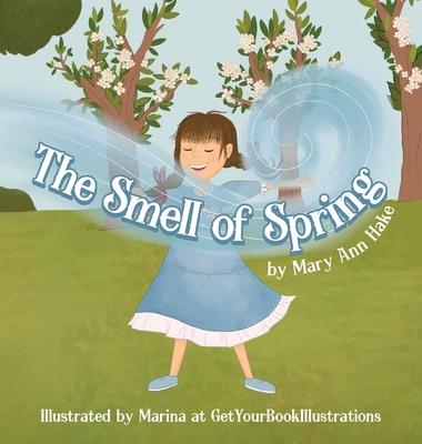 The Smell of Spring - Mary Ann Hake