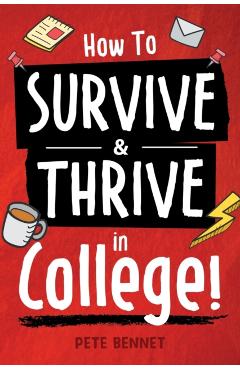 How to Survive & Thrive in College - Pete Bennet