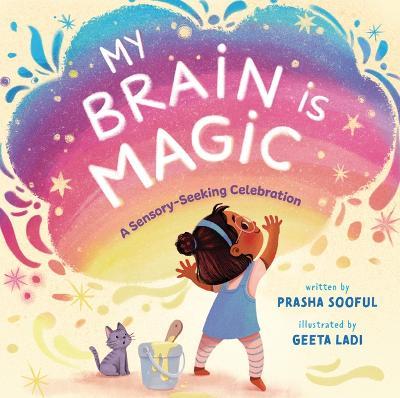 My Brain Is Magic: A Sensory-Seeking Celebration - Prasha Sooful