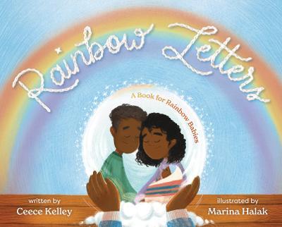 Rainbow Letters: A Book for Rainbow Babies - Ceece Kelley