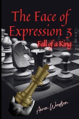 Face of Expressions 3 Fall of a King - Aaron Woodson