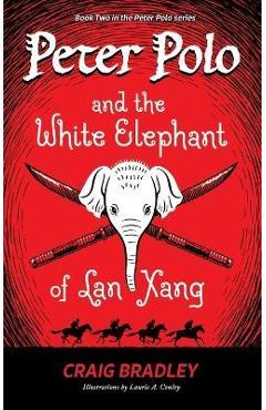 Coperta cărții 'Peter Polo and the White Elephant of Lan Xang - Craig Bradley'