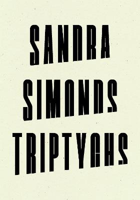 Triptychs - Sandra Simonds