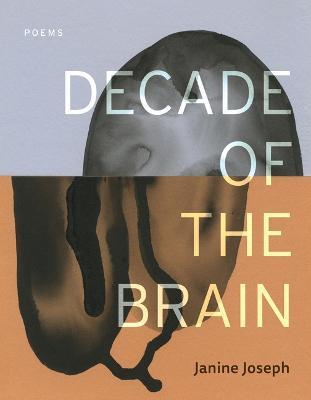 Decade of the Brain: Poems - Janine Joseph