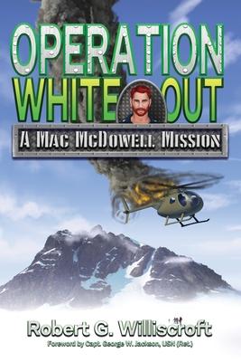 Operation White Out: A Mac McDowell Mission - Robert G. Williscroft