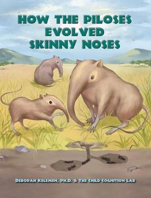 How the Piloses Evolved Skinny Noses - Deb Kelemen