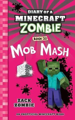 Diary of a Minecraft Zombie Book 20: Mob Mash - Zack Zombie