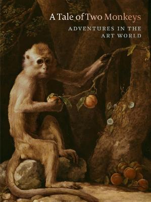 A Tale of Two Monkeys: Adventures in the Art World - Anthony Speelman