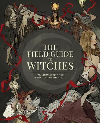 The Field Guide to Witches: An Artist's Grimoire of 20 Witches and Their Worlds - 3dtotal Publishing