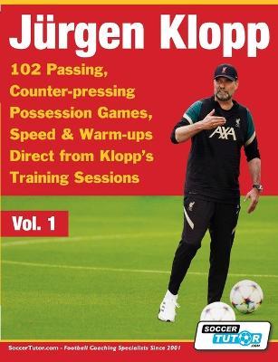 Jurgen Klopp - 102 Passing, Counter-pressing Possession Games, Speed & Warm-ups Direct from Klopp's Training Sessions - Soccertutor Com