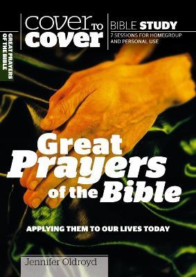 Great Prayers of the Bible: Applying Them to Our Lives Today - Jennifer Oldroyd