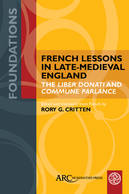 French Lessons in Late-Medieval England: The Liber Donati and Commune Parlance - Rory Critten