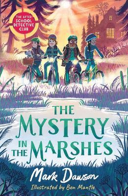 Mystery in the Marshes: The After School Detective Club: Book Three - Mark Dawson